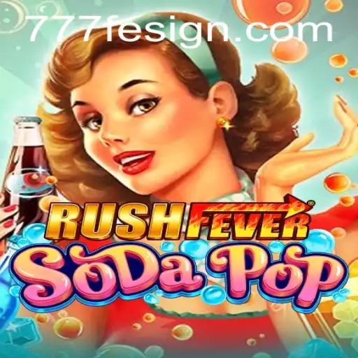 Exploring the Thrills of RushFeverSodaPop with 777fe